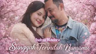 Download Lagu Indras Hidetora - Sungguh Terindah Namamu (Official Lyrics Video) MP3
