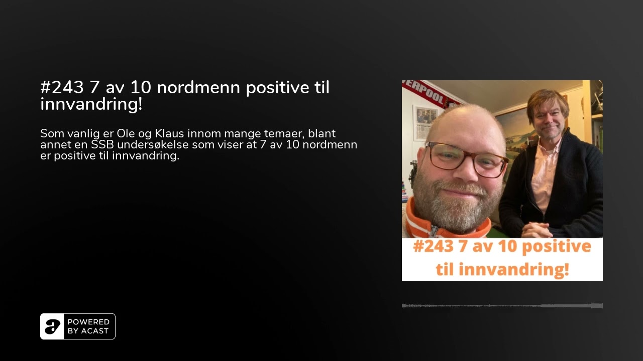 #243 7 av 10 nordmenn positive til innvandring!