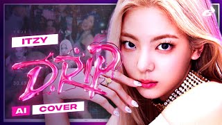 ai Cover How Would Itzy Sing drip By Babymonster