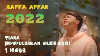 Raffa Affar - Tiara (Dipopulerkan Oleh Kris) 1 hour