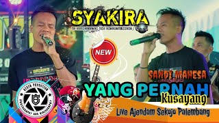 Syakira Entertainment | Yang Pernah Kusayang | Sandi Mahesa | Sekojo Palembang | Beken Production