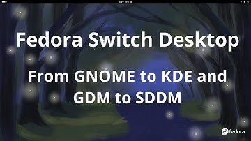 Fedora Switch Desktop and Display Manager (GNOME to KDE and GDM to SDDM)