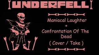 [ UnderFell ] Maniacal Laughter + Confrontation Of The Dead ( Cover / Take )