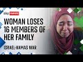 Israel-Hamas war: Palestinian woman loses 16 members of her family