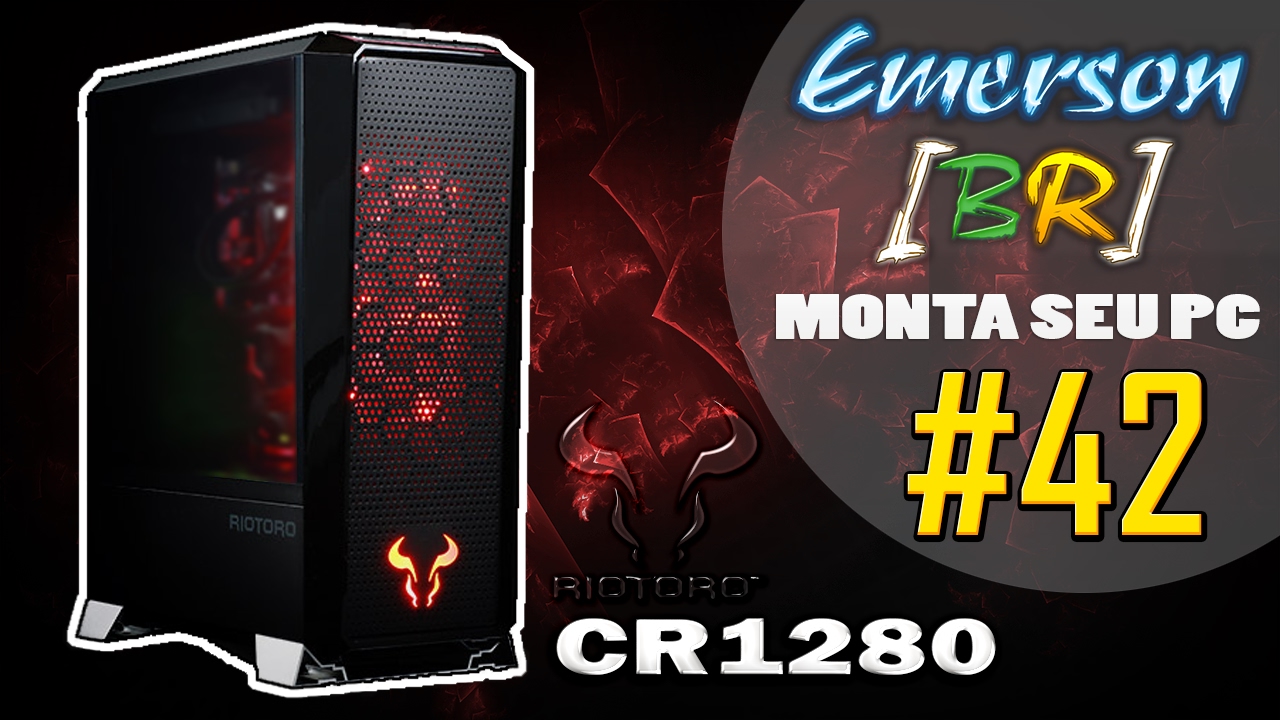 💻 EmersonBR Monta Seu PC #42 - PC do Johnny v2 - RIOTORO PRISM CR1280