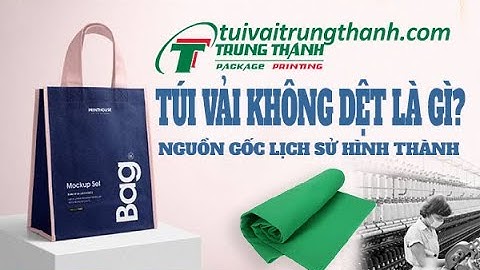 Túi Vải Không Dệt Là Gì? Nguồn Gốc Lịch Sử Hình Thành Vải Không Dệt | tuivaitrungthanh.com