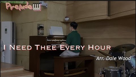 [오르간 연주] | Organ Prelude | “주 음성 외에는(I Need Thee Every Hour)” | Arr.Dale Wood |