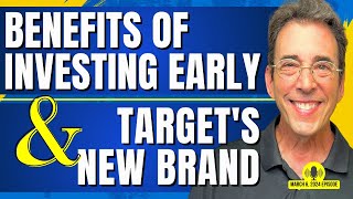 Full Show: Benefits of Investing Early and Target's New Brand