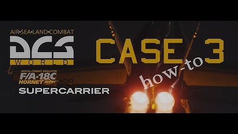 Case 3 How-To - DCS World F/A-18C, Supercarrier, Valve Index