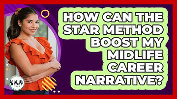 How Can The STAR Method Boost My Midlife Career Narrative? - Midlife Reset Coach