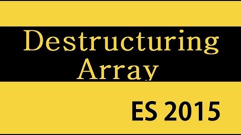 ES6 and Typescript Tutorial - 17 - Destructuring Array