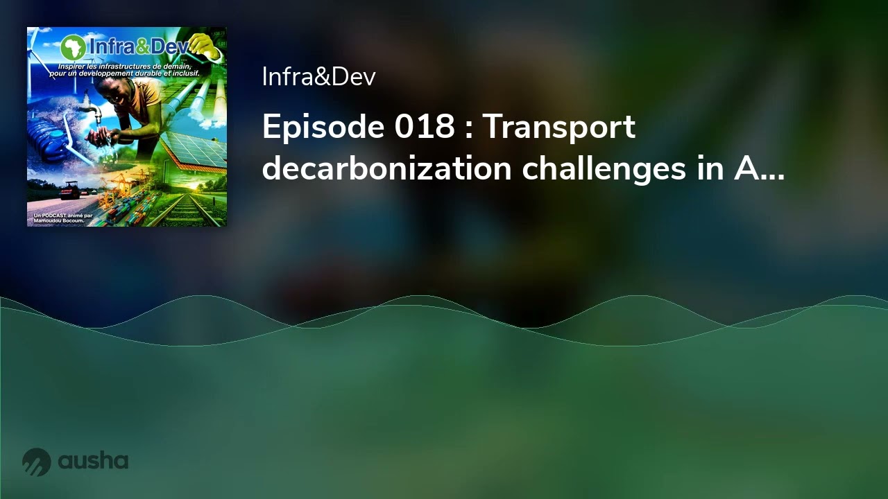 Episode 018 : Transport decarbonization challenges in Africa (Part 1/)