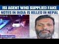 Isi agent lal mohammad supplier of fake notes in india shot dead in nepal  oneindia newsnews