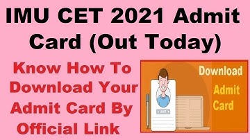 IMU CET 2021 Admit Card (Today) - Check & Download IMU CET 2021 Admit Card Here