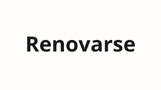 How To Pronounce Renovarse