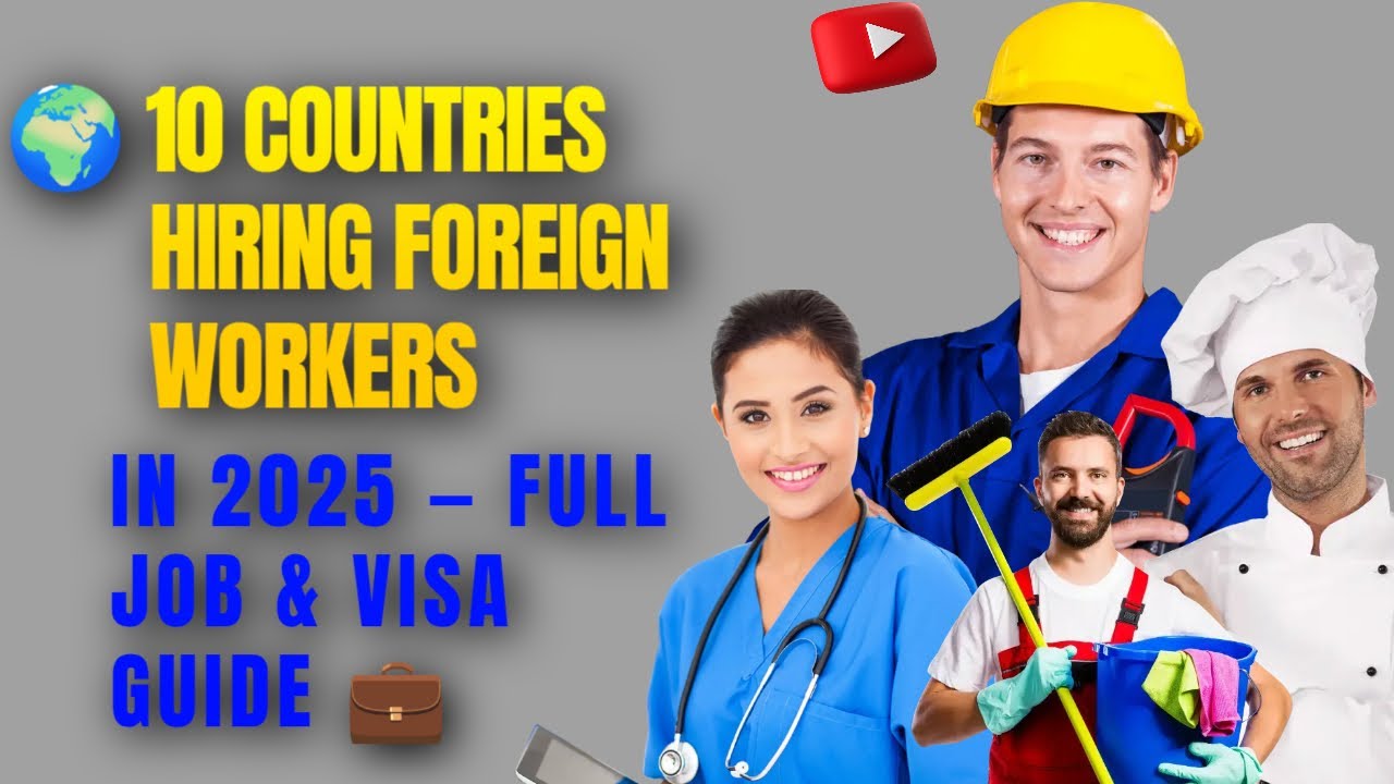 🌍 10 COUNTRIES HIRING FOREIGN WORKERS IN 2025 — FULL JOB & VISA GUIDE 💼 ...
