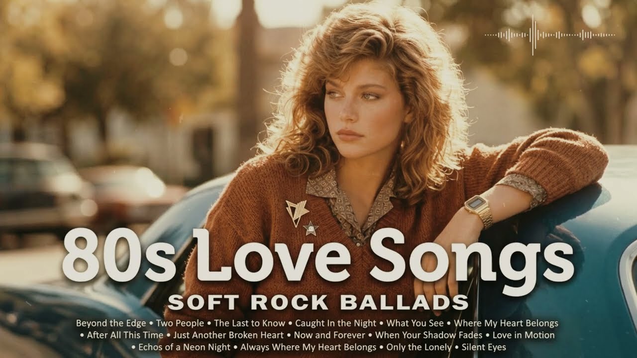 80s Soft Rock Love Songs🌹 | Romantic Hits & Timeless Love Ballads