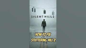Fix stuttering in Silent Hill 2