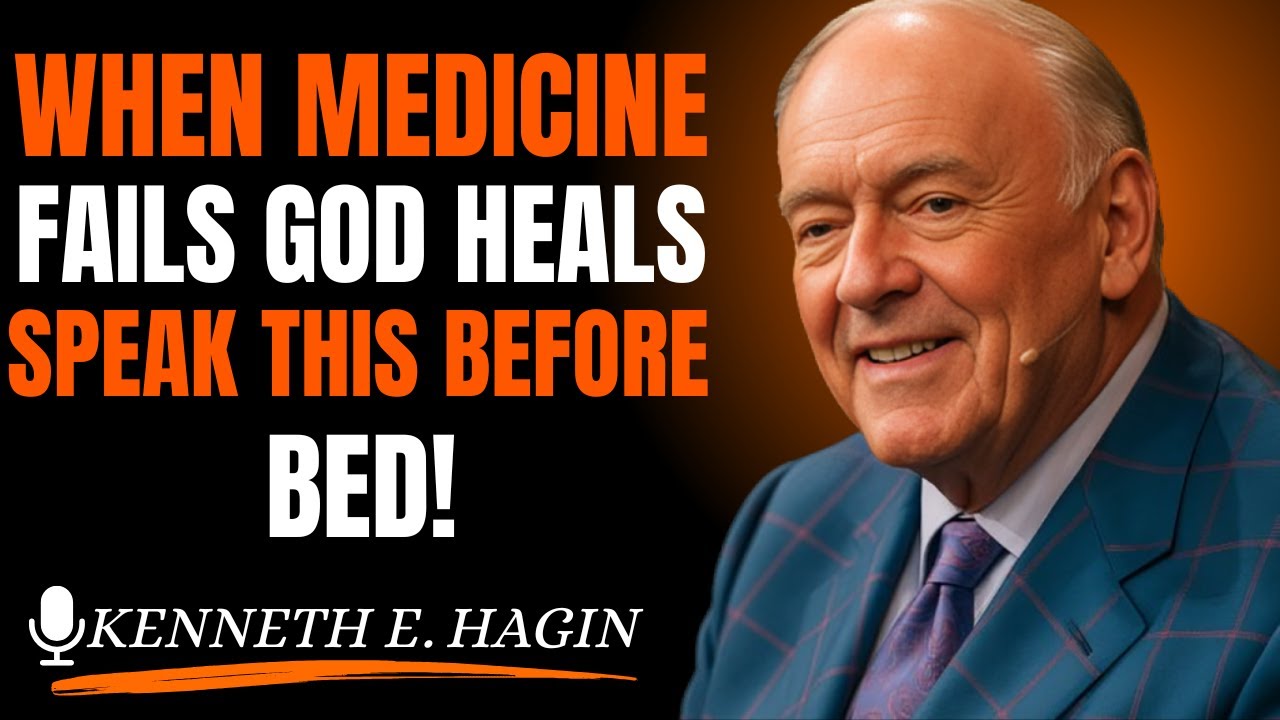 When Medicine Fails, God Heals—Speak This Before Bed!|| kennethehagin motivational speech