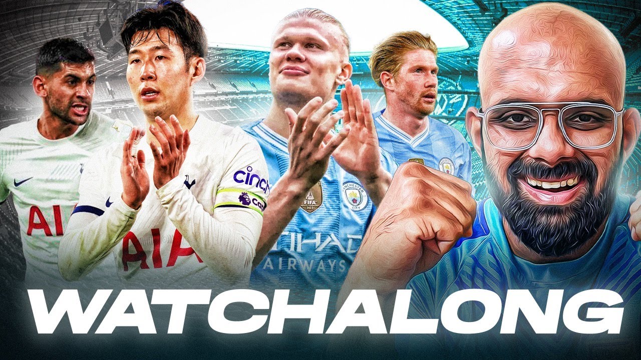 Spurs vs Man City Live Watchalong - YouTube