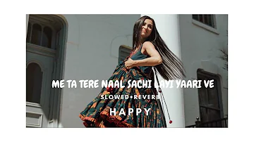 Me Ta Tere Naal Sachi Layi Yaari Ve (Slowed+Reverb) Trending Lofi Song //HAPPY//💖🦋