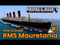 RMS Mauretania, Minecraft Tutorial Part 1