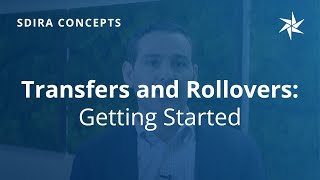 Transfers & Rollovers: Getting Started with a Self-Directed IRA