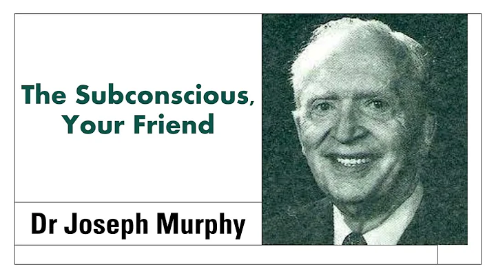 The Subconscious, Your Friend - Dr Joseph Murphy