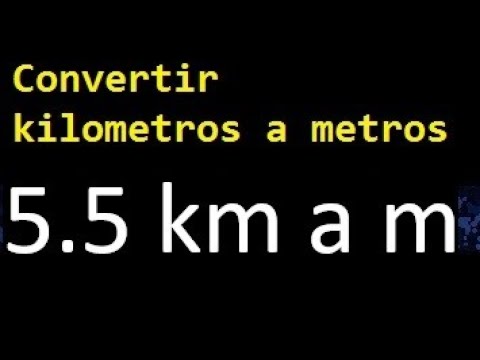 5.5 kilometros a metros . Convertir Km a m . En decimales - YouTube