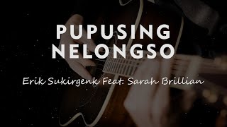 PUPUSING NELONGSO // Erik Sukirgenk Feat. Sarah Brillian // KARAOKE GITAR AKUSTIK