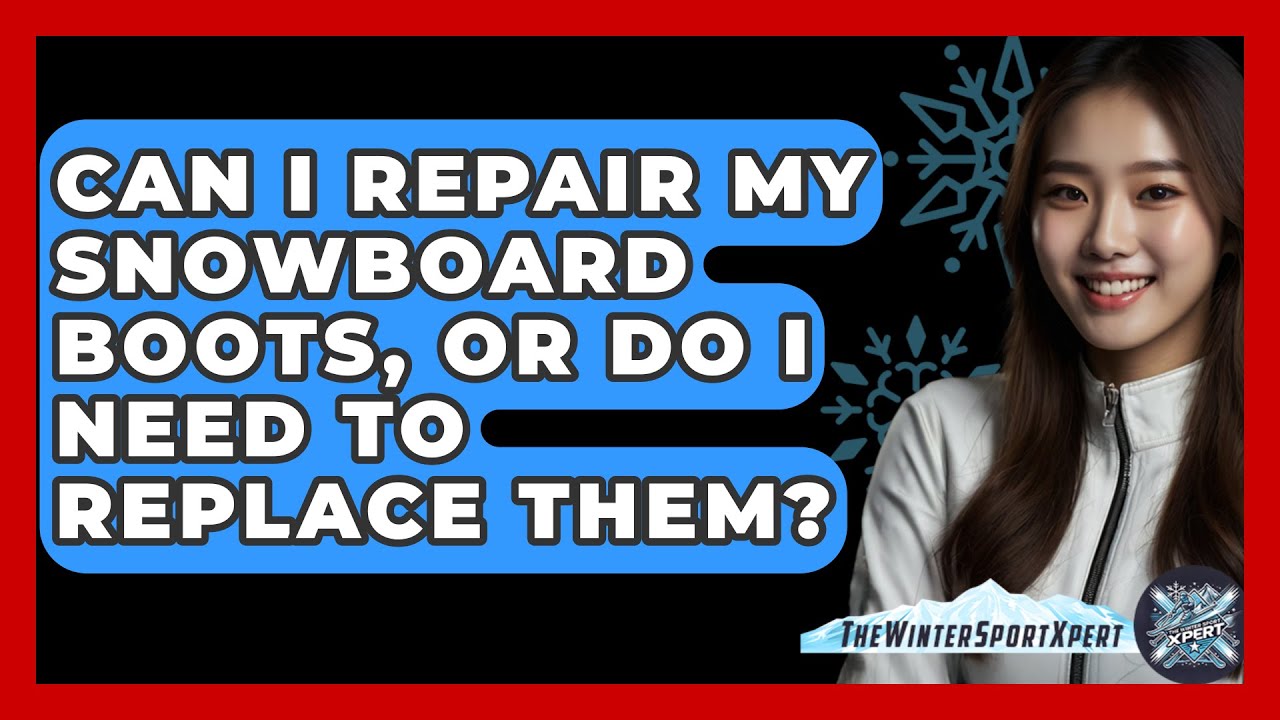 Can I Repair My Snowboard Boots, Or Do I Need To Replace