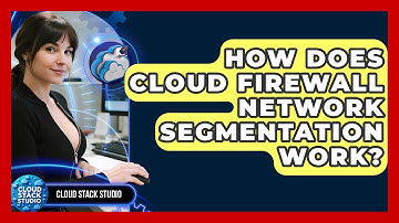 How Does Cloud Firewall Network Segmentation Work? - Cloud Stack Studio