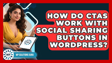 How Do CTAs Work With Social Sharing Buttons In WordPress? - WP Solutions Guru