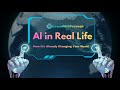 AI in Real Life: How It’s Already Changing Your World