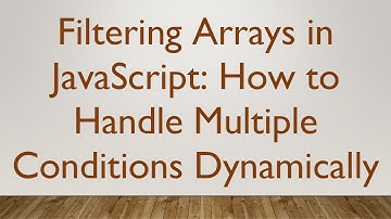 Filtering Arrays in JavaScript: How to Handle Multiple Conditions Dynamically