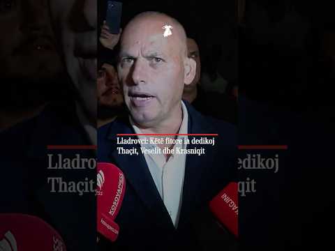 Lladrovci: Këtë fitore ia dedikoj Thaçit, Veselit dhe Krasniqit