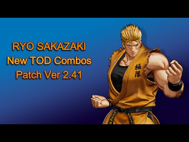 KOF XV : Ryo Sakazaki - New TOD Combos (Patch Ver 2.41) - YouTube
