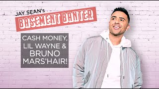 Jay Sean's Basement Banter | EP #5 - "Cash Money, Lil Wayne, & Bruno Mars’ hair"!