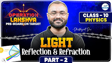 CBSE Physics: Light - Reflection & Refraction | Class 10 | Part 2 | NCERT Science | CBSE Board Prep