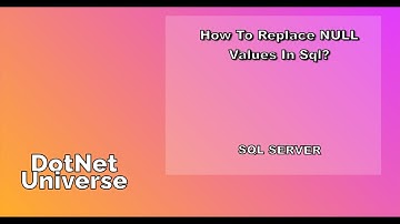 How to Replace NULL values in SQL Server |  ISNULL() | CASE  | COALESCE Function | DotNet Universe