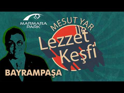 Mesut Yar on a Culinary Discovery Trip in Bayrampaşa