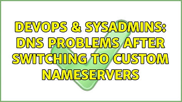 DevOps & SysAdmins: DNS problems after switching to Custom nameservers