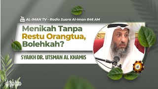 Hukum Menikah Tanpa Restu Orangtua - Syaikh Utsman Al Khamis : Fatwa Ulama