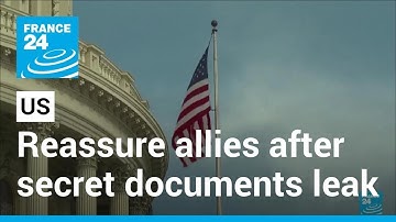 US seeks to reassure allies after classified document leak • FRANCE 24 English