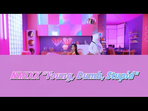 Young, Dumb, Stupid/NMIXX【カナルビ・日本語訳・歌詞】