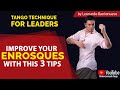 Improve your ENROSQUES with these 3 Tips!  Tango technique for leaders.