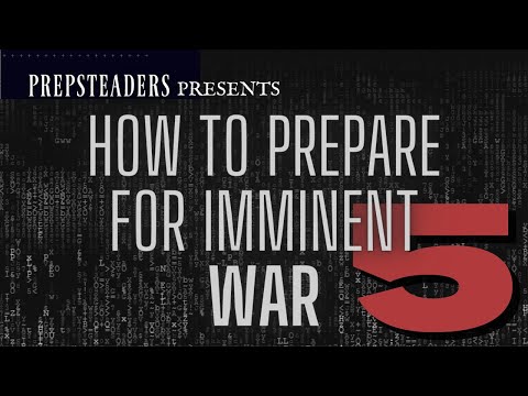 How To Prepare for Imminent War - PART 5: 7 Preparations IF There is Enough Time