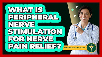 What Is Peripheral Nerve Stimulation For Nerve Pain Relief? - Pain Medicine Network