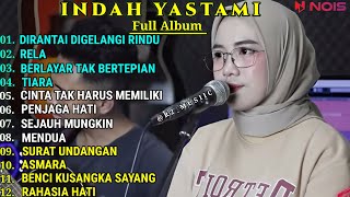 INDAH YASTAMI COVER - DIRANTAI DIGELANGI RINDU - RELA || INDAH YASTAMI FULL ALBUM TERBARU