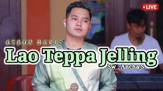 Lao teppa Jelling - Asbar Haris ( live cover version ) || karya Ancha S